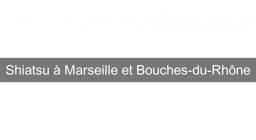 Shiatsu à Marseille et Bouches-du-Rhône Shiatsu à Marseille et Bouches-du-Rhône