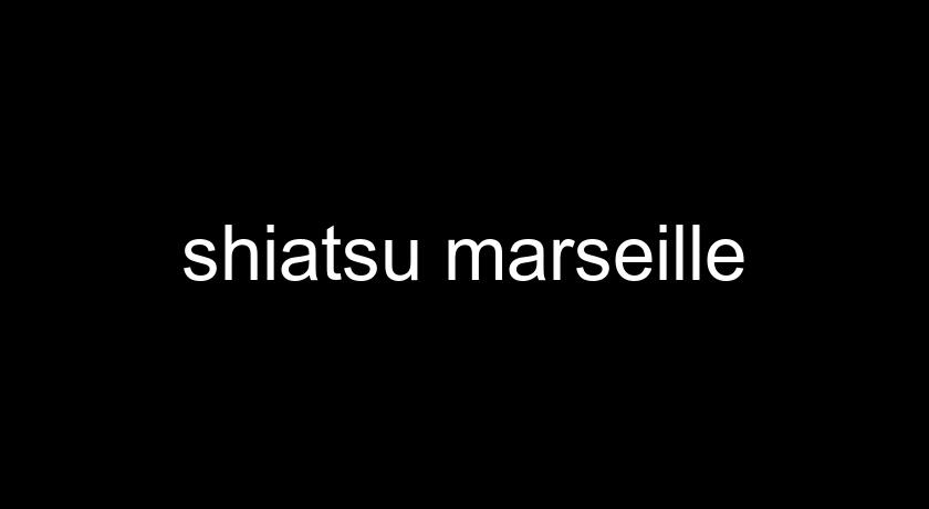 shiatsu marseille