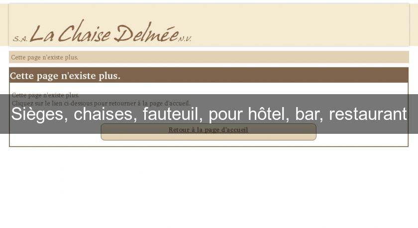 Sièges, chaises, fauteuil, pour hôtel, bar, restaurant Sièges, chaises, fauteuil, pour hôtel, bar, restaurant