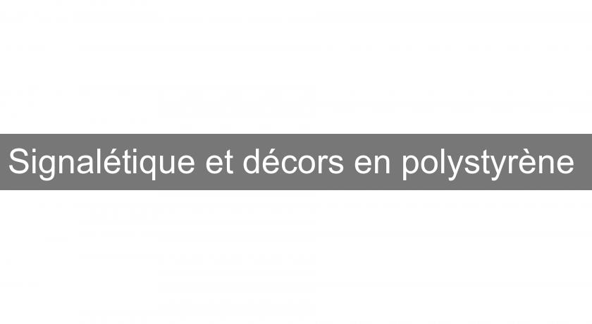 Signalétique et décors en polystyrène Signalétique et décors en polystyrène