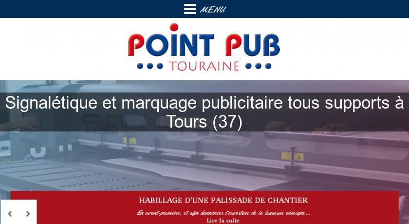 Signalétique et marquage publicitaire tous supports à Tours (37) Signalétique et marquage publicitaire tous supports à Tours (37)