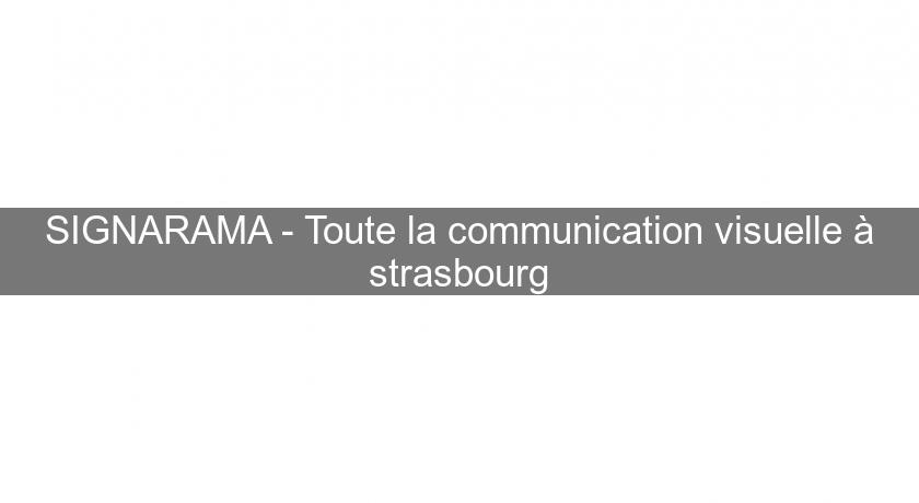 SIGNARAMA - Toute la communication visuelle à strasbourg SIGNARAMA - Toute la communication visuelle à strasbourg