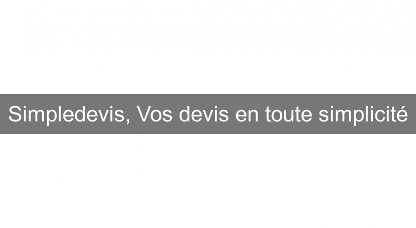 Simpledevis, Vos devis en toute simplicité Simpledevis, Vos devis en toute simplicité