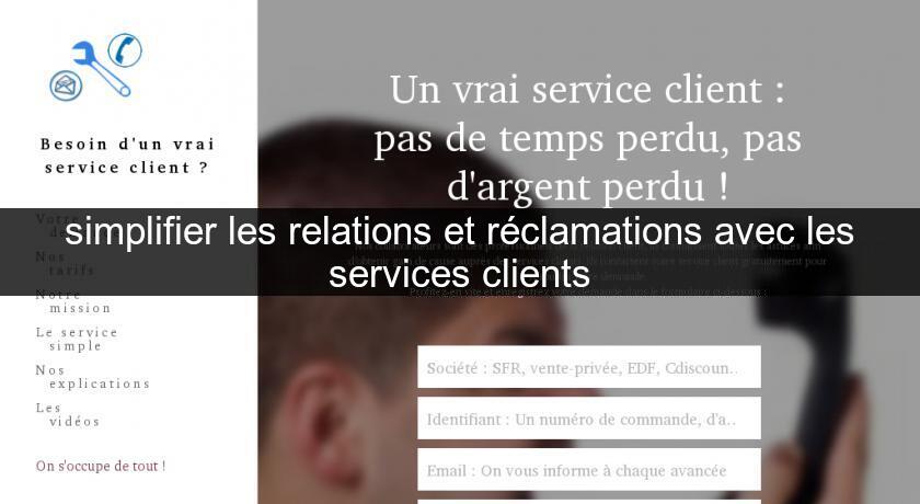 simplifier les relations et réclamations avec les services clients