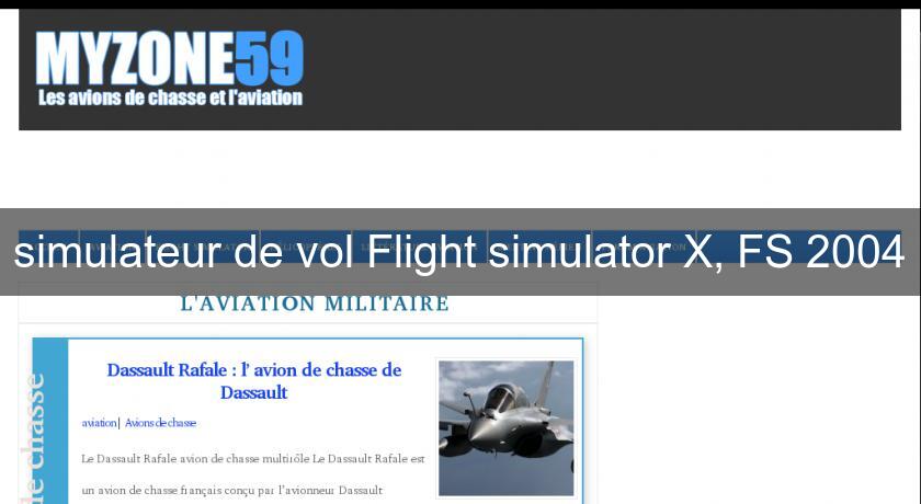 simulateur de vol Flight simulator X, FS 2004