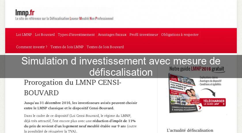 Simulation d'investissement avec mesure de défiscalisation Simulation d'investissement avec mesure de défiscalisation