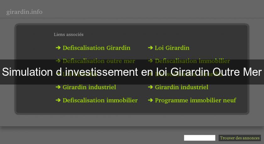 Simulation d'investissement en loi Girardin Outre Mer Simulation d'investissement en loi Girardin Outre Mer