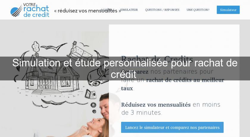 Simulation et étude personnalisée pour rachat de crédit Simulation et étude personnalisée pour rachat de crédit