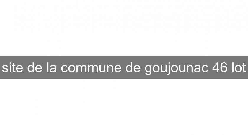 site de la commune de goujounac 46 lot site de la commune de goujounac 46 lot