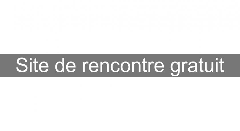 Site de rencontre gratuit Site de rencontre gratuit