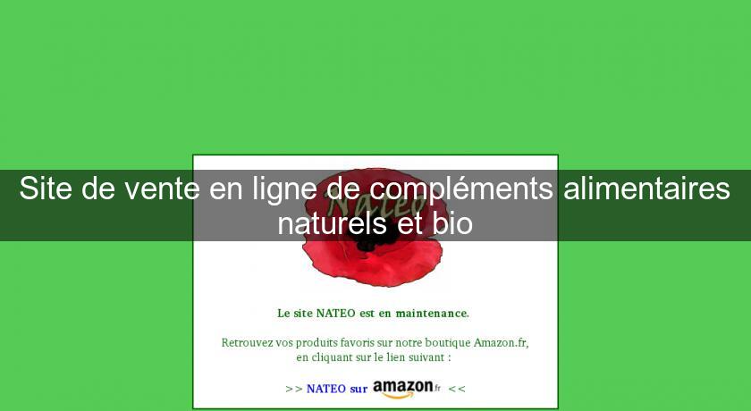 Site de vente en ligne de compléments alimentaires naturels et bio Site de vente en ligne de compléments alimentaires naturels et bio