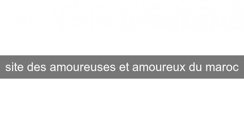 site des amoureuses et amoureux du maroc site des amoureuses et amoureux du maroc