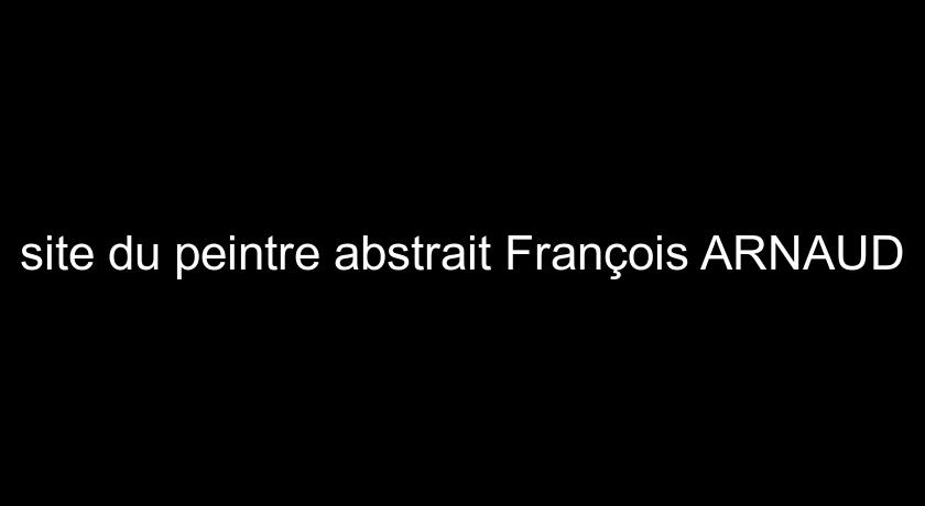 site du peintre abstrait François ARNAUD
