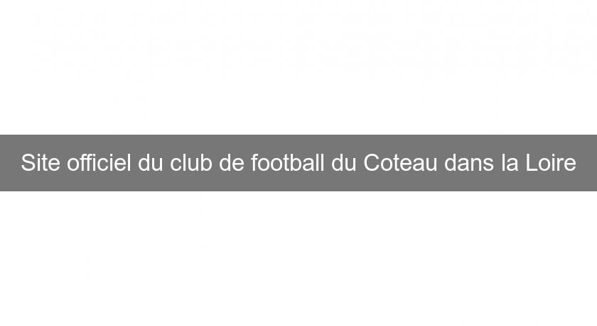 Site officiel du club de football du Coteau dans la Loire Site officiel du club de football du Coteau dans la Loire