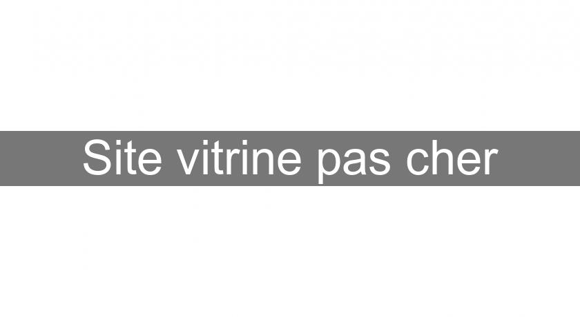 Site vitrine pas cher Site vitrine pas cher