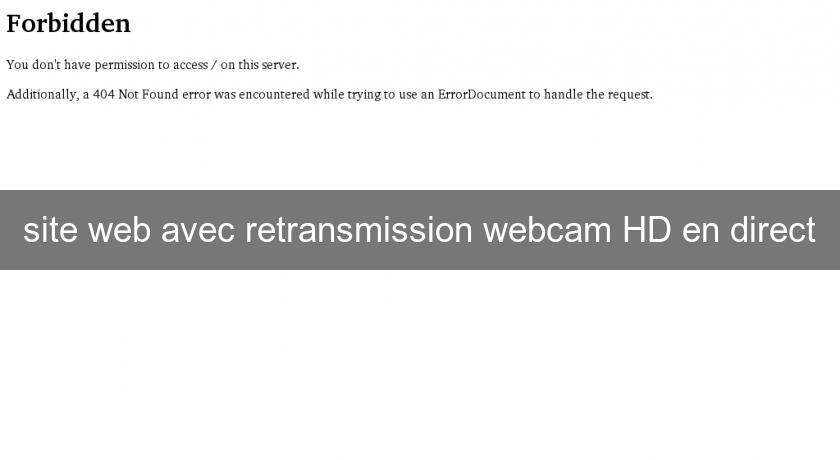 site web avec retransmission webcam HD en direct