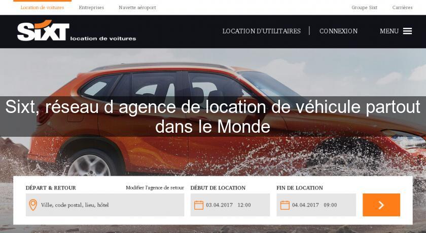 Sixt, réseau d'agence de location de véhicule partout dans le Monde Sixt, réseau d'agence de location de véhicule partout dans le Monde
