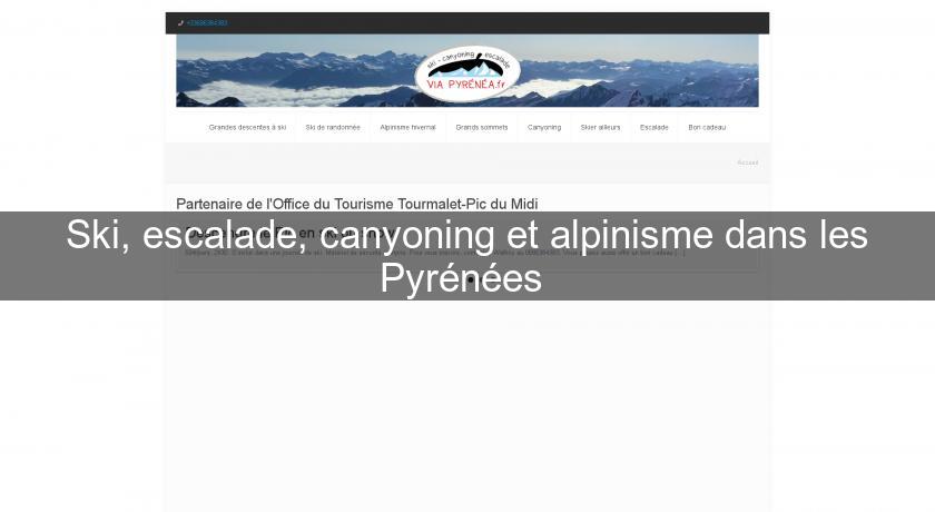 Ski, escalade, canyoning et alpinisme dans les Pyrénées 