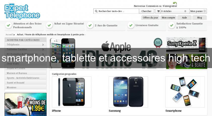 smartphone, tablette et accessoires high tech