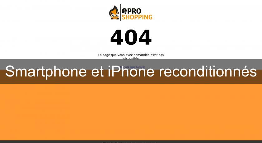 Smartphone et iPhone reconditionnés Smartphone et iPhone reconditionnés