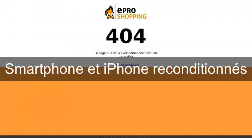 Smartphone et iPhone reconditionnés