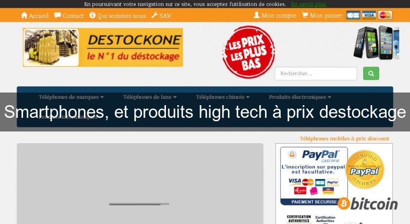 Smartphones, et produits high tech à prix destockage