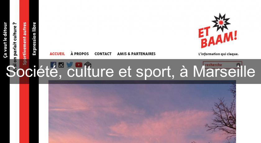 Société, culture et sport, à Marseille