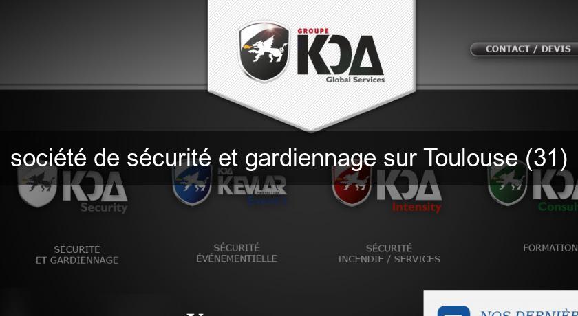 société de sécurité et gardiennage sur Toulouse (31) société de sécurité et gardiennage sur Toulouse (31)