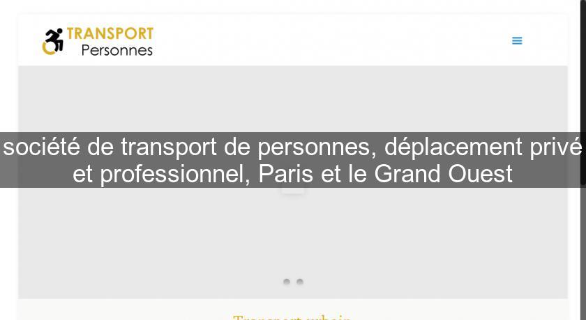société de transport de personnes, déplacement privé et professionnel, Paris et le Grand Ouest