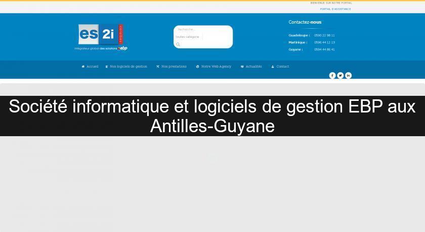 Société informatique et logiciels de gestion EBP aux Antilles-Guyane Société informatique et logiciels de gestion EBP aux Antilles-Guyane