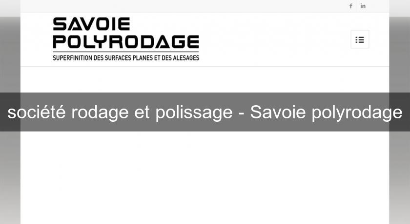 société rodage et polissage - Savoie polyrodage