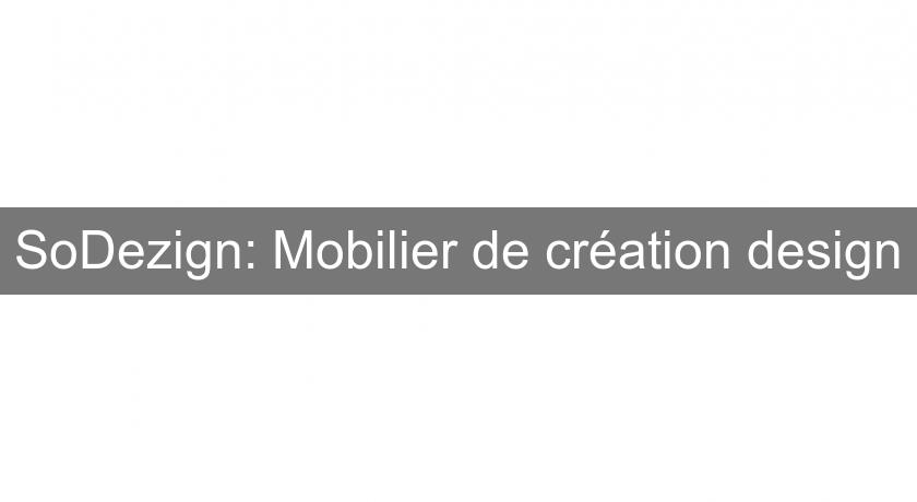 SoDezign: Mobilier de création design