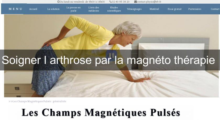 Soigner l'arthrose par la magnéto thérapie Soigner l'arthrose par la magnéto thérapie