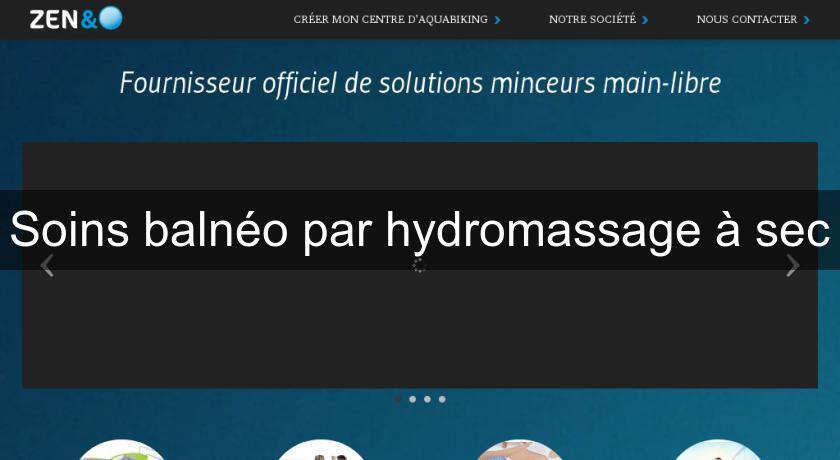 Soins balnéo par hydromassage à sec Soins balnéo par hydromassage à sec