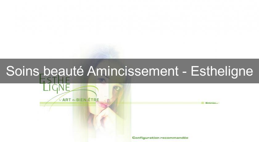 Soins beauté Amincissement - Estheligne Soins beauté Amincissement - Estheligne