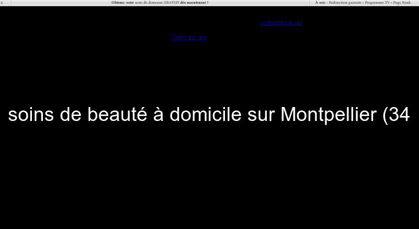 soins de beauté à domicile sur Montpellier (34 soins de beauté à domicile sur Montpellier (34