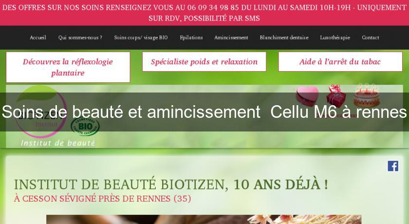 Soins de beauté et amincissement Cellu M6 à rennes Soins de beauté et amincissement Cellu M6 à rennes