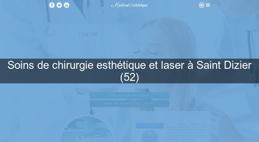 Soins de chirurgie esthétique et laser à Saint Dizier (52) Soins de chirurgie esthétique et laser à Saint Dizier (52)