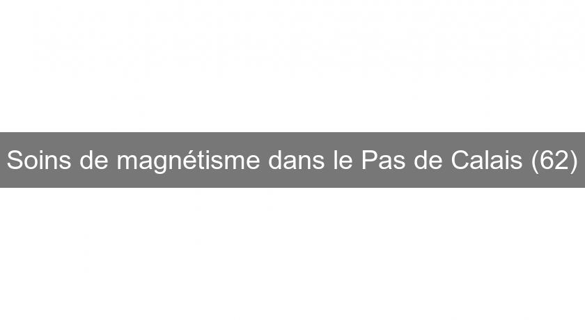 Soins de magnétisme dans le Pas de Calais (62) Soins de magnétisme dans le Pas de Calais (62)