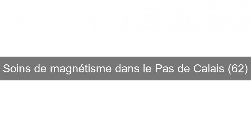 Soins de magnétisme dans le Pas de Calais (62)