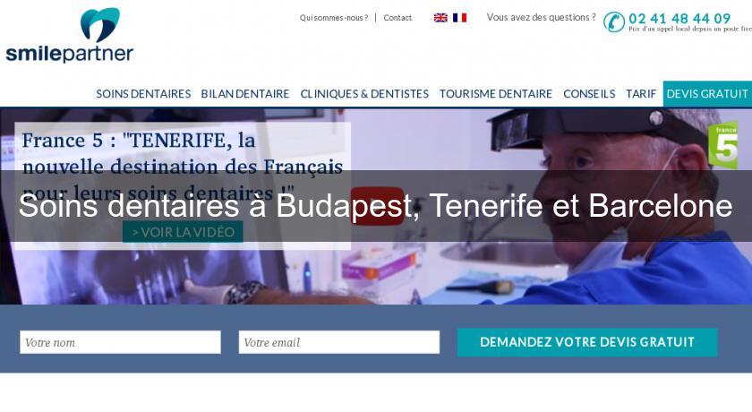 Soins dentaires à Budapest, Tenerife et Barcelone Soins dentaires à Budapest, Tenerife et Barcelone