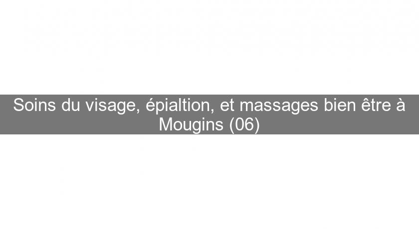 Soins du visage, épialtion, et massages bien être à Mougins (06)