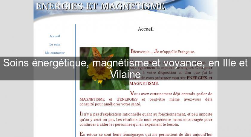 Soins énergétique, magnétisme et voyance, en Ille et Vilaine Soins énergétique, magnétisme et voyance, en Ille et Vilaine