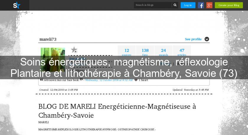 Soins énergétiques, magnétisme, réflexologie Plantaire et lithothérapie à Chambéry, Savoie (73) Soins énergétiques, magnétisme, réflexologie Plantaire et lithothérapie à Chambéry, Savoie (73)