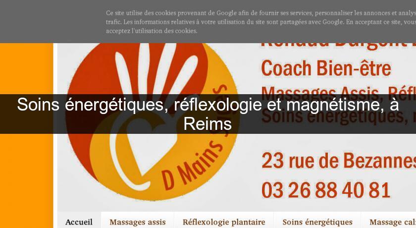 Soins énergétiques, réflexologie et magnétisme, à Reims Soins énergétiques, réflexologie et magnétisme, à Reims