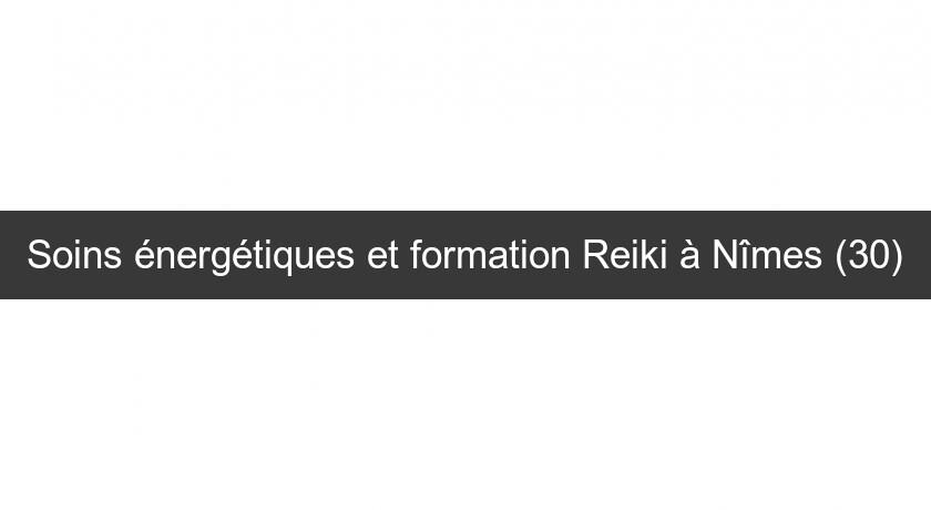 Soins énergétiques et formation Reiki à Nîmes (30)