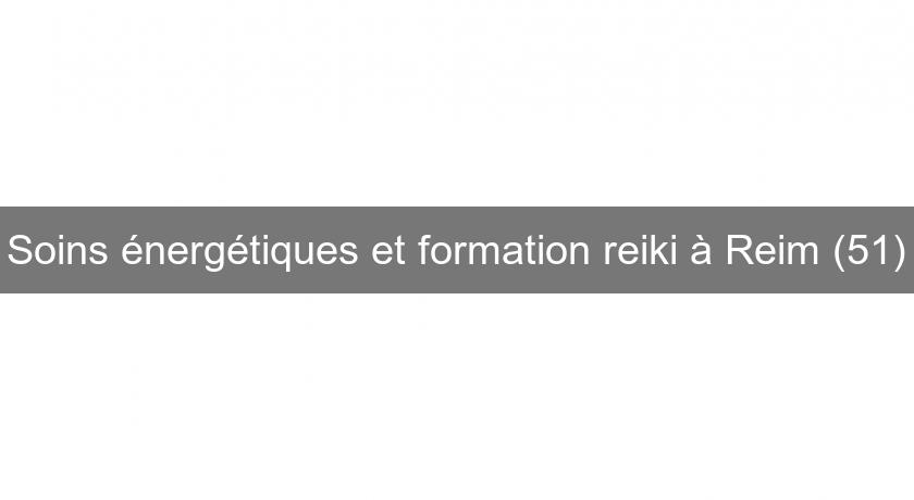 Soins énergétiques et formation reiki à Reim (51) Soins énergétiques et formation reiki à Reim (51)