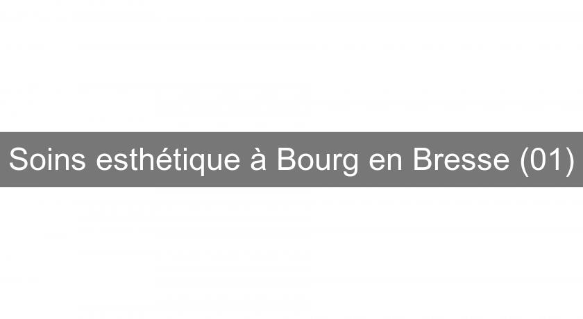 Soins esthétique à Bourg en Bresse (01) Soins esthétique à Bourg en Bresse (01)