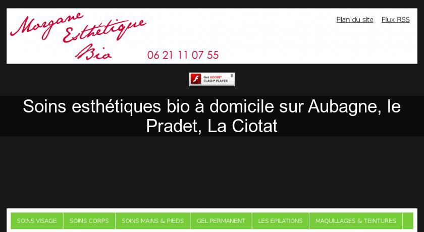 Soins esthétiques bio à domicile sur Aubagne, le Pradet, La Ciotat Soins esthétiques bio à domicile sur Aubagne, le Pradet, La Ciotat