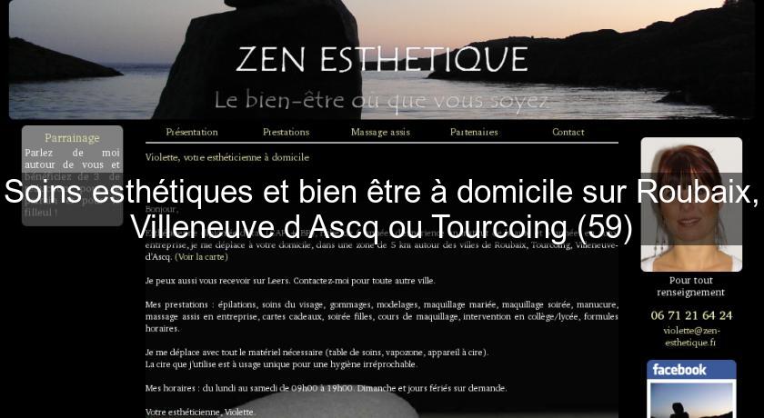 Soins esthétiques et bien être à domicile sur Roubaix, Villeneuve d'Ascq ou Tourcoing (59) Soins esthétiques et bien être à domicile sur Roubaix, Villeneuve d'Ascq ou Tourcoing (59)